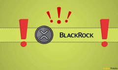 tp钱包官网|我们询问 ChatGPT BlackRock 是否会向 SEC 申请 Ripple (XRP) ETF